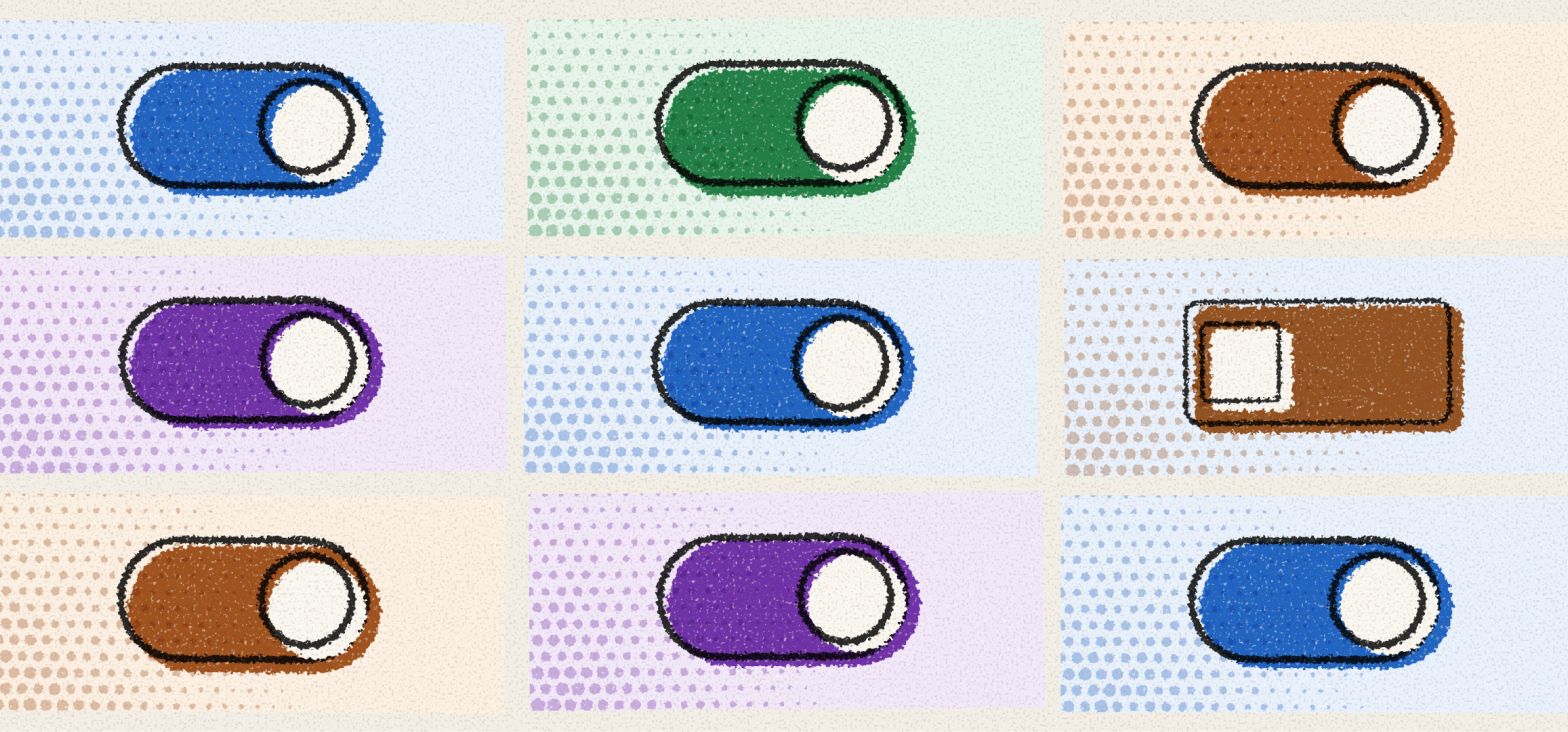 Illustration: a grid of toggle switches in a hand-printed pop art style. Eight are the same pill shape in different colours. One has drifted into a square.